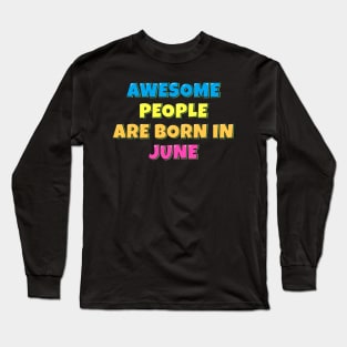 Awesome People Are Born in June Long Sleeve T-Shirt